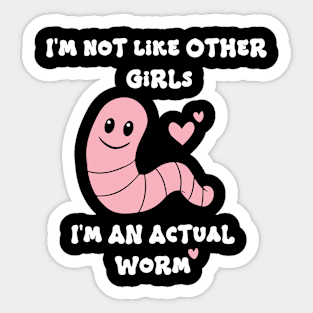 Not Like Other Girls Actual Worm Funny Meme Product Sticker